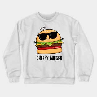 Cheesy Burger Funny Food Puns Crewneck Sweatshirt